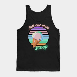 Just one more scoop Tank Top